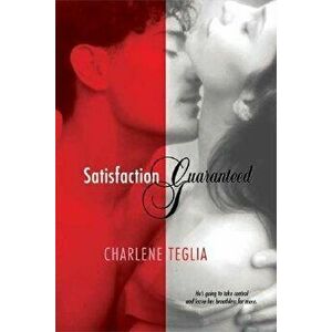 Satisfaction Guaranteed, Paperback - Charlene Teglia imagine