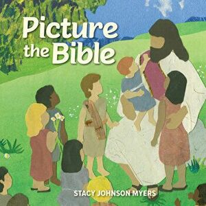 Picture the Bible, Hardcover - Stacy Johnson Myers imagine