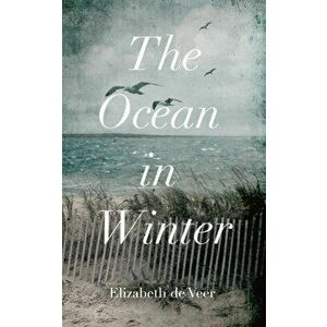 The Ocean in Winter, Hardcover - Elizabeth de Veer imagine