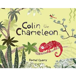 Colin the Chameleon, Paperback - Rachel Quarry imagine