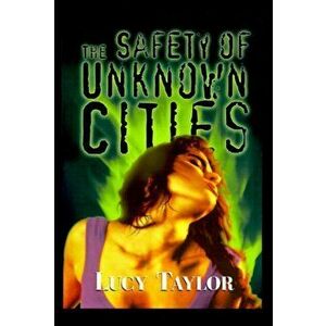 The Safety of Unknown Cities, Paperback - Lucy Taylor imagine