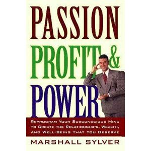 Passion Profit Power, Paperback - Marshall Sylver imagine