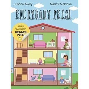 Everybody Pees!, Hardcover - Justine Avery imagine