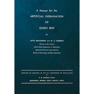 A Manual for the Artificial Insemination of Queen Bees, Paperback - Otto Mackensen imagine