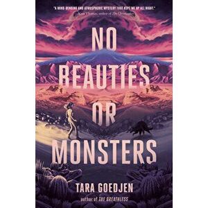 No Beauties or Monsters, Hardcover - Tara Goedjen imagine