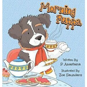 Morning Puppa, Hardcover - P. Anastasia imagine