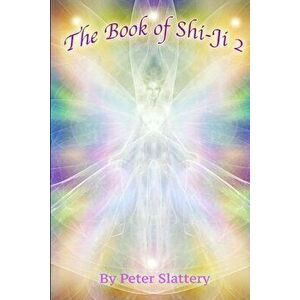 The Book of Shi-Ji 2, Paperback - Peter Slattery imagine