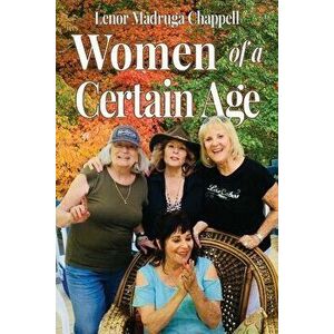 Women of a Certain Age, Paperback - Lenor M. Chappell imagine