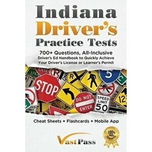 Indiana Driver's Practice Tests: 700 Questions, All-Inclusive Driver's Ed Handbook to Quickly achieve your Driver's License or Learner's Permit (Chea imagine