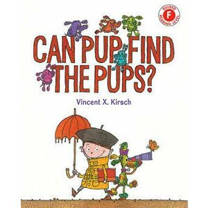 Can Pup Find the Pups?, Hardcover - Vincent X. Kirsch imagine