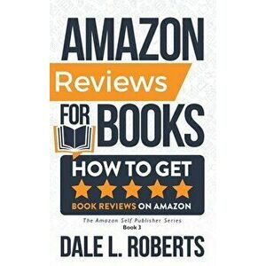 Amazon Reviews for Books: How to Get Book Reviews on Amazon, Hardcover - Dale Roberts imagine