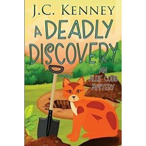 A Deadly Discovery, Paperback - J. C. Kenney imagine