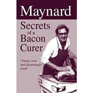 Maynard Secrets of a Bacon Curer, Hardcover - Maynard Davies imagine