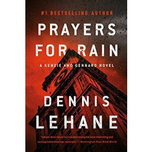 Prayers for Rain: A Kenzie and Gennaro Novel, Paperback - Dennis Lehane imagine