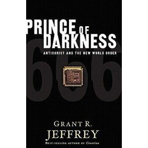 Prince of Darkness: Antichrist and the New World Order, Paperback - Grant R. Jeffrey imagine