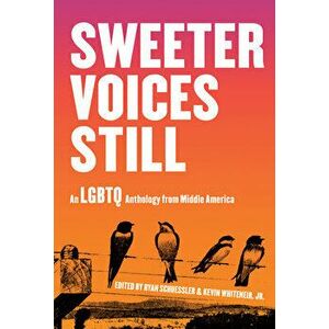 Sweeter Voices Still: An LGBTQ Anthology from Middle America, Paperback - Ryan Schuessler imagine