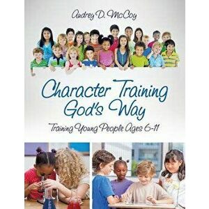 Character Training God's Way, Paperback - Audrey D. McCoy imagine