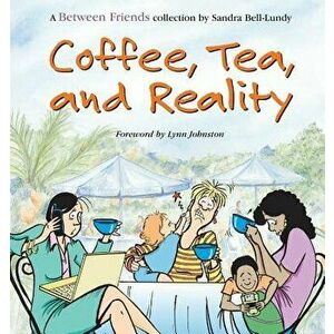 Coffee, Tea, and Reality, Paperback - Sandra Bell-Lundy imagine