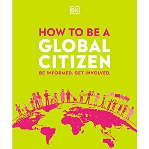 How to Be a Global Citizen: Be Informed. Get Involved., Paperback - *** imagine