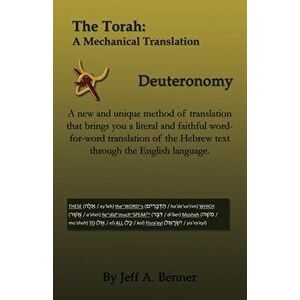 The Torah: A Mechanical Translation - Deuteronomy, Paperback - Jeff A. Benner imagine