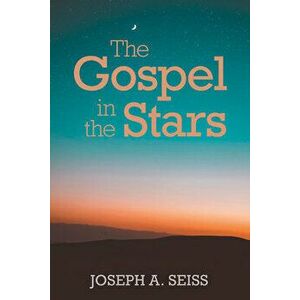 The Gospel in the Stars, Paperback - Joseph a. Seiss imagine