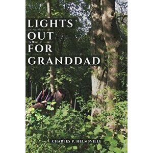 Lights Out for Granddad, Paperback - Charles P. Helmsville imagine