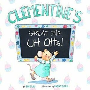 Clementine's Great Big Uh Ohs: Preparing for the Unexpected, Paperback - Edie Lau imagine