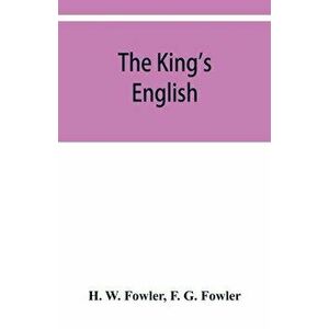 The King's English, Paperback - H. W. Fowler imagine