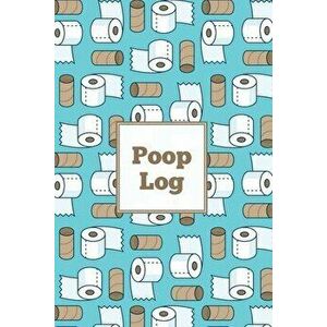 Poop Log: Bowel Movement Health Tracker, Daily Record & Track, Journal, Food Intake Diary Notebook, Poo Logbook, Bristol Stool C - Amy Newton imagine