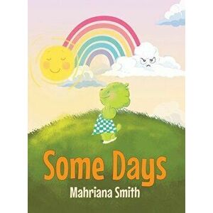 Some Days, Hardcover - Mahriana Smith imagine