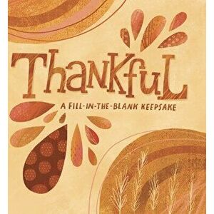 Thankful: A Fill-In-The-Blank Keepsake, Hardcover - Salli Swindell imagine