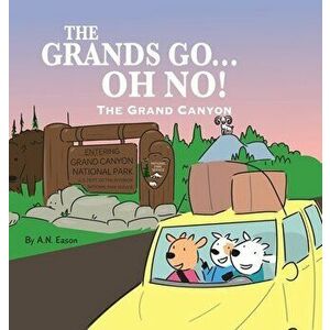 The Grands Go - Oh No!: The Grand Canyon, Hardcover - A. N. Eason imagine