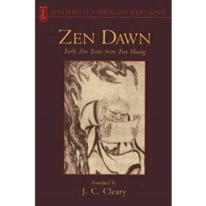 Zen Dawn: Early Zen Texts from Tun Huang, Paperback - J. C. Cleary imagine