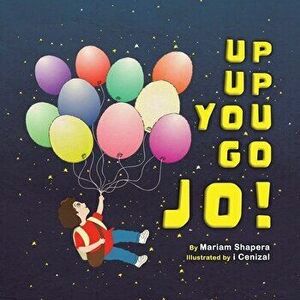 Up up You Go Jo!, Paperback - Mariam Shapera imagine