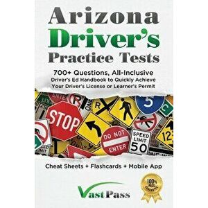 Arizona Driver's Practice Tests: 700 Questions, All-Inclusive Driver's Ed Handbook to Quickly achieve your Driver's License or Learner's Permit (Chea imagine