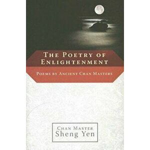 The Poetry of Enlightenment, Paperback - Master Sheng Yen imagine