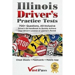 Illinois Driver's Practice Tests: 700 Questions, All-Inclusive Driver's Ed Handbook to Quickly achieve your Driver's License or Learner's Permit (Che imagine