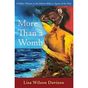 More Than a Womb, Paperback - Lisa Wilson Davison imagine