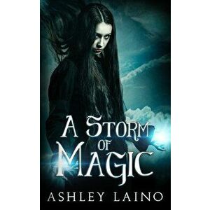 A Storm of Magic, Paperback - Ashley Laino imagine