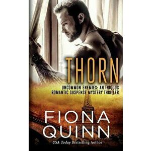 Thorn: An Iniquus Romantic Suspense Mystery Thriller, Paperback - Fiona Quinn imagine