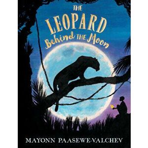 The Leopard Behind the Moon, Hardcover - Mayonn Paasewe-Valchev imagine
