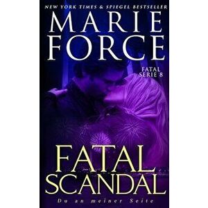 Fatal Scandal - Du an meiner Seite, Paperback - Marie Force imagine