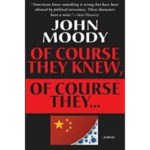 Of Course They Knew, Of Course They ..., Paperback - John Moody imagine