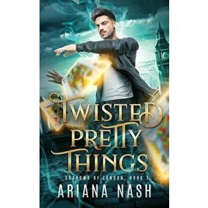 Twisted Pretty Things, Paperback - Ariana Nash imagine