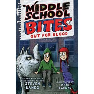 Middle School Bites: Out for Blood, Hardcover - Steven Banks imagine