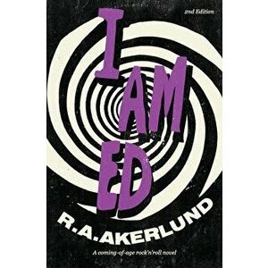 I Am Ed, Paperback - R. a. Akerlund imagine