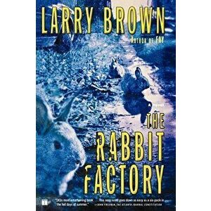 The Rabbit Factory, Paperback - Larry Brown imagine