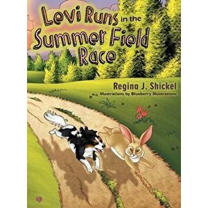 Levi Runs in the Summer Field Race, Hardcover - Regina J. Shickel imagine