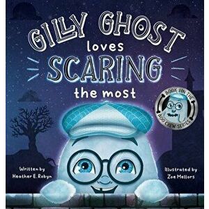 Gilly Ghost Loves Scaring the Most, Hardcover - Heather E. Robyn imagine