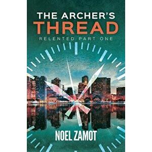 The Archer's Thread, Paperback - Noel Zamot imagine